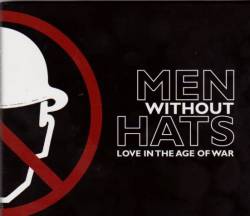 Men Without Hats : Love in the Age of War